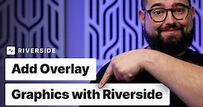How to Add Lower Thirds and Overlays on Live Videos | Riverside