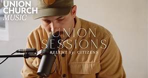 Union Sessions - Relent (Citizens Cover)