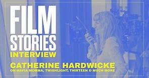 Catherine Hardwicke – Film Stories Interview
