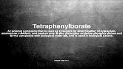 Medical vocabulary: What does Tetraphenylborate mean