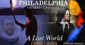 A Lost World (1600-1680) - Philadelphia: The Great Experiment