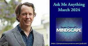 Mindscape Ask Me Anything, Sean Carroll | March 2024