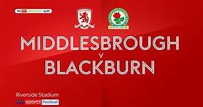 Middlesbrough 0-1 Blackburn Rovers: Joe Rothwell strikes after Boro penalty shout turned down