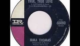 Irma Thomas. (I Want A) True, True Love (Imperial 66080, 1964)