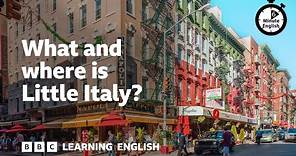 What and where is Little Italy? ⏲️ 6 Minute English