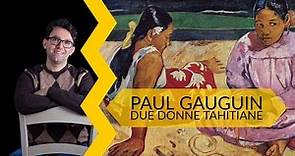 Paul Gauguin | Due donne tahitiane
