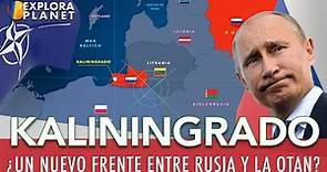 Kaliningrado | Un Conflicto que Podría Cambiarlo Todo