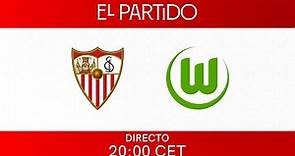 ⚽ 'El partido' Sevilla FC 🆚 VfL Wolfsburgo 🚨 EN DIRECTO 📡