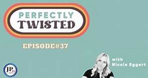 #37 Perfectly Twisted with Nicole Eggert