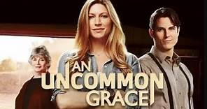 An Uncommon Grace (2017) | Trailer | Jes Macallan | Sean Faris | Kelly McGillis