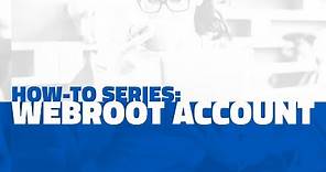 Webroot Account | Webroot How-to Series