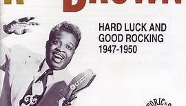 Roy Brown - Hard Luck And Good Rocking 1947-1950