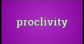 Proclivity Meaning
