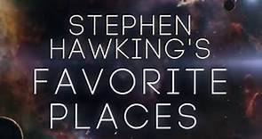 Stephen Hawking's Favorite Places