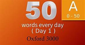 Oxford 3000 word list. 50 Words Every Day. Words starting with "a". Day 1