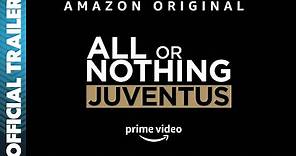 All or Nothing: Juventus | Official Full Trailer