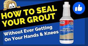 How To Seal Your Grout The Proper and Easiest Way ( With Out Getting On Your Hands and Knees )