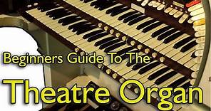 Beginners Guide to the Theatre Organ