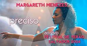Preciso - Margareth Menezes (Ao vivo no Festival de Verão)