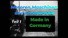 Made in Germany ! Motoren, Maschinen und Landtechnik