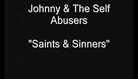 Johnny & The Self Abusers - Saints & Sinners [HQ Audio]