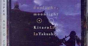 Kitaro - Daylight, Moonlight : Kitaro Live In Yakushiji