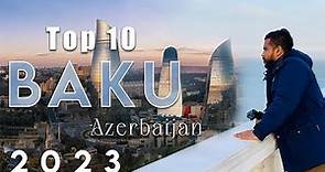 Top 10 Best Places to visit Baku Azerbaijan 2023 | English All Baku In One Video | Baijan Travels
