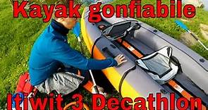 Kayak gonfiabile Itiwit 3 Decathlon: gonfiaggio, recensione e differenze tra modelli