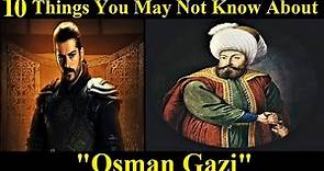 10 Historical Facts About Osman Gazi | The History Of Osman Gazi