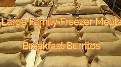 Large Family Freezer Cooking...Breakfast Burritos....tips for 1st time meal preppers!