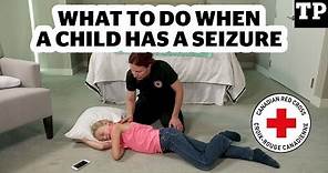 What to do when your child has a seizure | Canadian Red Cross