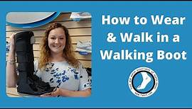 How to Wear & Walk in a Walking Boot