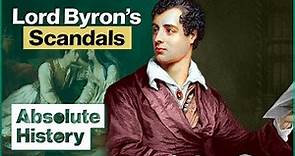The World's First Sex Symbol | The Scandalous Adventures Of Lord Byron | Absolute History
