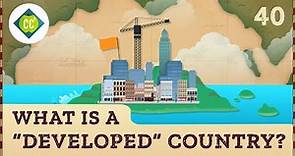 What is a "Developed" Country? Crash Course Geography #40