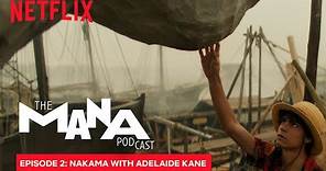 The MANA Podcast One Piece: Nakama with Adelaide Kane | Podcast | Episode 2