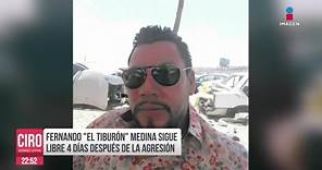 Fernando Medina no ha sido detenido a cuatro días de la agresión | Ciro Gómez Leyva