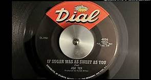 Joe Tex - If Sugar Was As Sweet As You (Dial) 1966