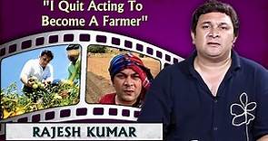 I Was Bankrupt, Had A Huge Loan | Rajesh Kumar On Quitting Acting & Doing Full-Time Farming