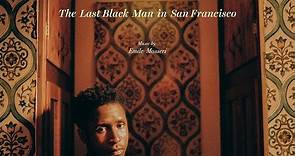 The Last Black Man In San Francisco (Prelude)