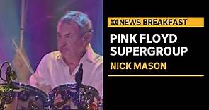 Pink Floyd drummer Nick Mason on his supergroup | ABC News