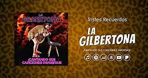 La Gilbertona - Tristes Recuerdos (Audio Oficial)
