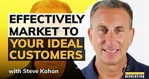How To Identify and Effectively Market To Your Ideal Customers With Steve Kahan