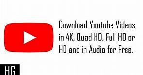 How to Download YouTube Videos in 4K, Quad HD, HD and Audio for Free Best And Easy Method