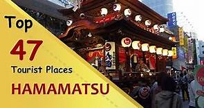 "HAMAMATSU" Top 47 Tourist Places | Hamamatsu Tourism | JAPAN