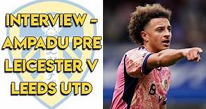 Ethan Ampadu Interview Pre Leicester City vs Leeds United