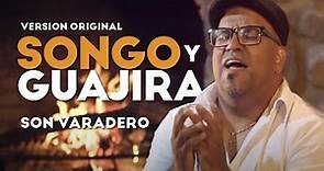 Songo y Guajira - Son Varadero - Full HD