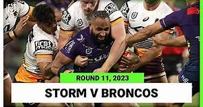 Melbourne Storm v Brisbane Broncos | NRL Round 11 | Full Match Replay