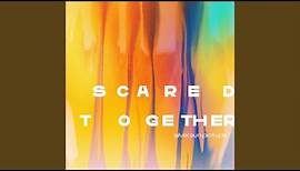Scared Together