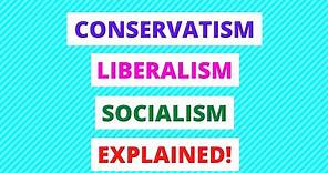 CONSERVATISM, LIBERALISM AND SOCIALISM EXPLAINED IN 10 MINUTES! | GOVERNMENT & POLITICS REVISION