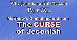 The Curse of Jeconiah (Why Jesus is not the Messiah 2C)